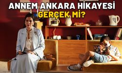 ANNEM ANKARA HİKAYESİ GERÇEK Mİ, HANGİ YILDA GEÇİYOR? Annem Ankara dizisi nerede çekiliyor?