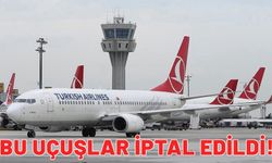 THY ile uçacaklar dikkat! Bu seferler iptal edildi