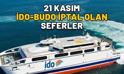 İDO-BUDO 21 KASIM İPTAL SEFERLER: Fırtına nedeniyle iptal edilen İDO ve BUDO seferleri hangileri?