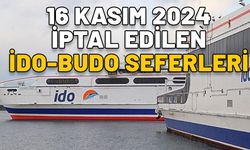 16 KASIM İPTAL EDİLEN İDO-BUDO SEFERLERİ 2024: Kötü hava şartları deniz trafiğini vurdu