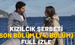 KIZILCIK ŞERBETİ SON BÖLÜM (74. BÖLÜM) FULL İZLE: 1 Kasım Kızılcık Şerbeti’nde ne oldu?