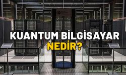 KUANTUM BİLGİSAYAR NEDİR? Kuantum bilgisayarın özellikleri ve avantajları neler?