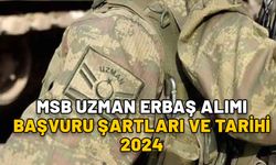 MSB UZMAN ERBAŞ ALIMI BAŞVURU ŞARTLARI VE TARİHİ 2024: MSB 4 bin 65 uzman erbaş alımı başvuru sayfası