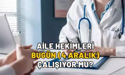 AİLE HEKİMLERİ BUGÜN (4 ARALIK) ÇALIŞIYOR MU? Sağlık ocaklarında grev bitti mi, devam ediyor mu?