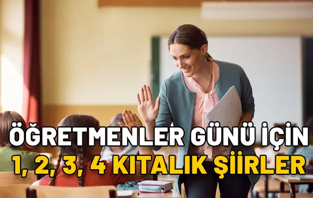 ÖĞRETMENLER GÜNÜ İÇİN 1, 2, 3, 4 KITALIK ŞİİRLER: İlkokul öğrencileri için en güzel kısa-uzun Öğretmenler Günü şiirleri