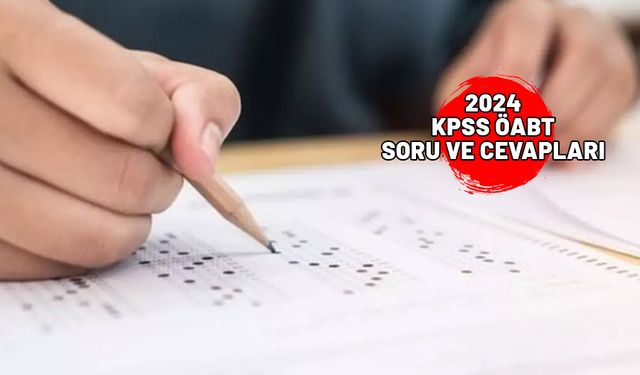 2024 KPSS ÖABT SORU VE CEVAPLARI: KPSS ÖABT soru kitapçıkları ve cevap anahtarları yayınlandı mı?