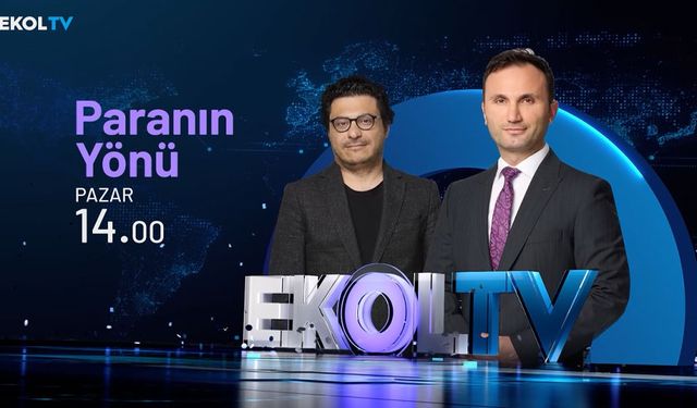 Paranın Yönü, her pazar saat 14.00'te Ekol TV'de