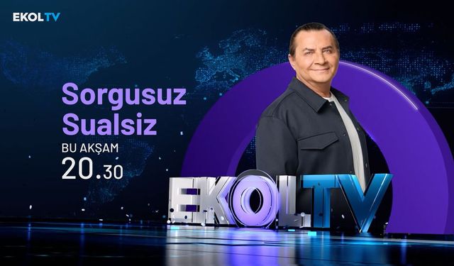 Sorgusuz Sualsiz pazar akşamları Ekol TV'de