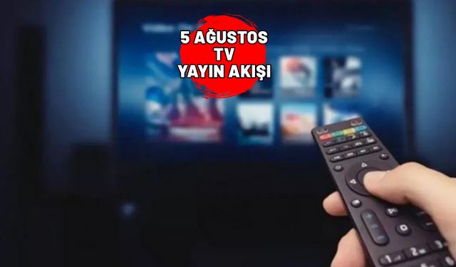 5 AĞUSTOS TV YAYIN AKIŞI 2024: Televizyonda bugün neler var? Now TV, Show TV, TRT1, ATV, Star TV, TV8, Kanal