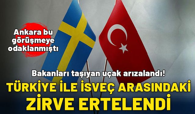 Bakanları taşıyan uçak arızalandı! Türkiye ile İsveç arasındaki zirve ertelendi