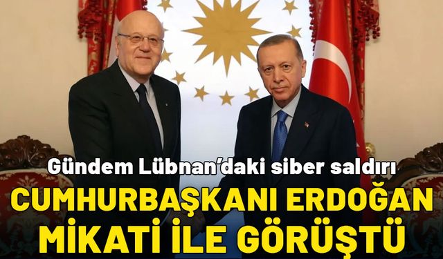 Lübnan'daki siber saldırı... Cumhurbaşkanı Erdoğan, Mikati ile görüştü