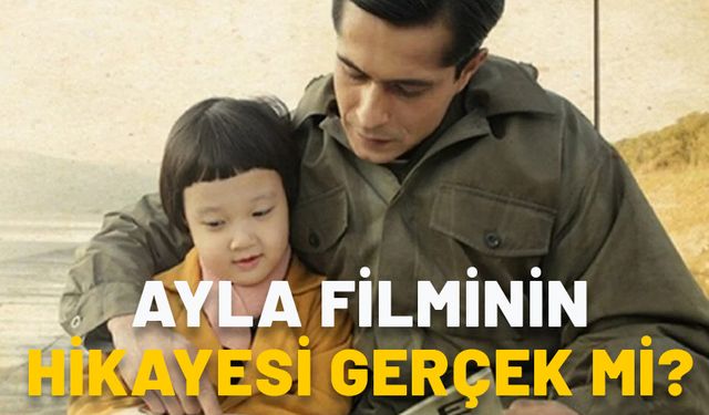 AYLA FİLMİNİN HİKAYESİ GERÇEK Mİ? Ayla filmi nerede ve zaman çekildi? İşte konusu ve oyuncuları