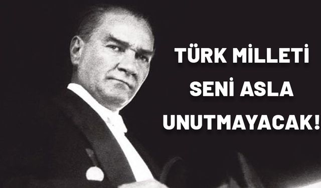 10 KASIM ATATÜRK’Ü ANMA MESAJLARI VE SÖZLERİ 2024 >> RESİMLİ 10 KASIM ATATÜRK’Ü ANMA MESAJLARI