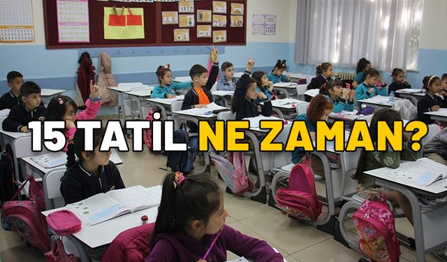 15 TATİL NE ZAMAN? 2025 yarı yıl tatili ne zaman başlayacak ne zaman bitecek? MEB sömestre tatili tarihleri