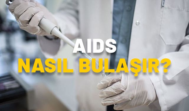 AIDS BULAŞMA YOLLARI: AIDS nasıl bulaşır, nasıl bulaşmaz, korunma yolları nelerdir? 13 yaşında çocuk hayatını kaybetti