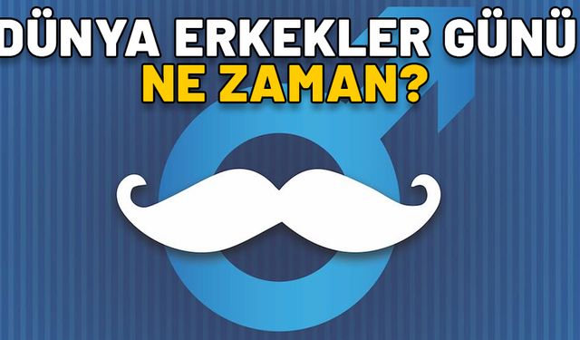 DÜNYA ERKEKLER GÜNÜ NE ZAMAN? 19 Kasım ne günü?