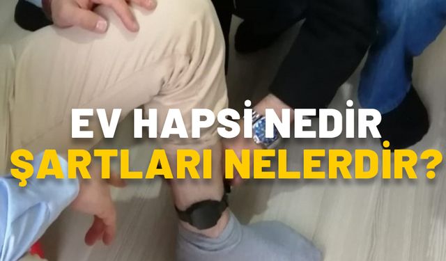 EV HAPSİ NEDİR, ŞARTLARI NELERDİR? Serdar Ortaç ve Mehmet Ali Erbil’e verilen ev hapsinin özellikleri neler?