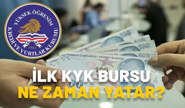 İLK KYK BURSU NE ZAMAN YATAR? KYK bursu kaç ay yatıyor, yaz tatilinde de yatıyor mu?