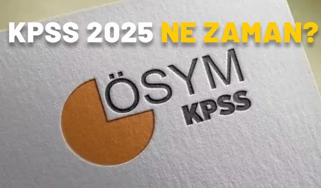 KPSS 2025 NE ZAMAN? KPSS lise, önlisans ve lisans sınavları gelecek yıl yapılacak mı?