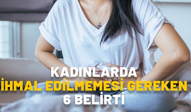 Tüm kadınlar risk altında. Önemsenmiyor ama ciddi hastalık belirtisi olabilir!