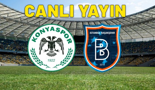 CANLI Konyaspor - Başakşehir