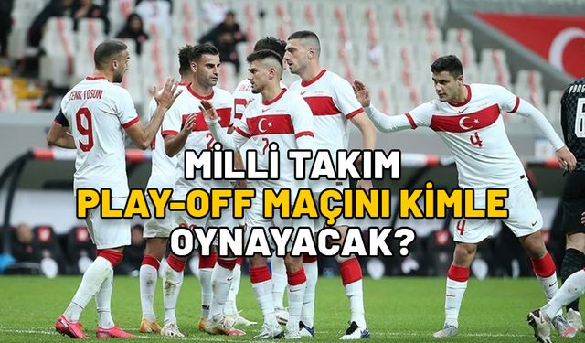 MİLLİ TAKIM PLAY-OFF MAÇINI KİMLE OYNAYACAK, NE ZAMAN? Uluslar Ligi A Ligi play-off maç takvimi