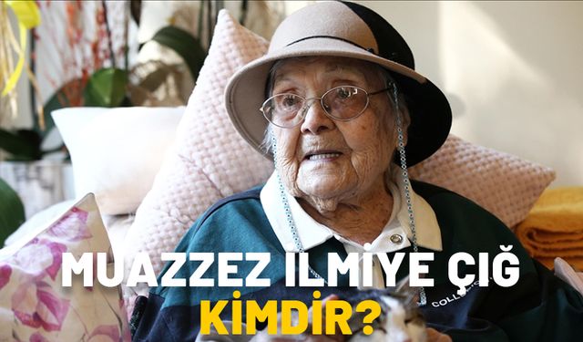 MUAZZEZ İLMİYE ÇIĞ KİMDİR, ASLEN NERELİDİR? Vefat eden Muazzez İlmiye Çığ neden önemli, hangi alanlarda çalıştı?