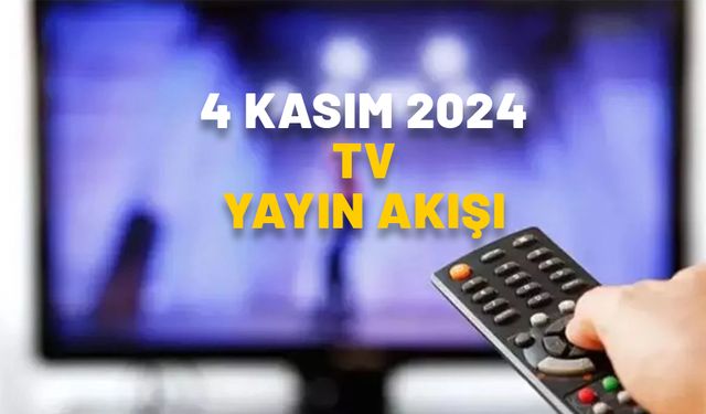 4 KASIM 2024 PAZARTESİ TV YAYIN AKIŞI: TV’de hangi diziler var? Show TV, Star TV, Kanal D, Now TV, TRT1, ATV, TV8