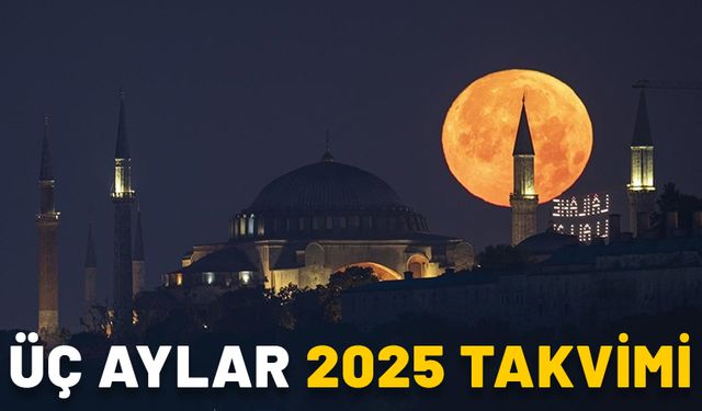 ÜÇ AYLAR 2025 TAKVİMİ: Mübarek üç aylar ne zaman başlıyor? Recep, Şaban, Ramazan ayları hangi tarihte?