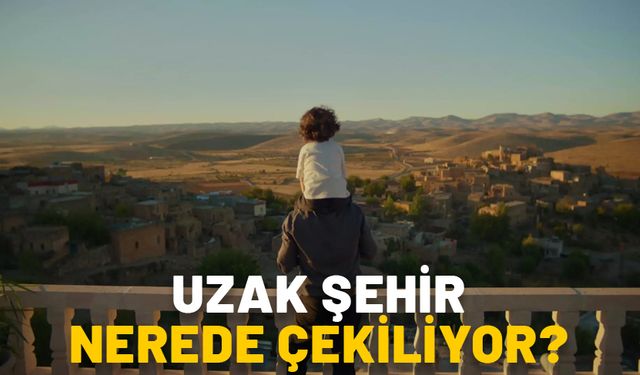 UZAK ŞEHİR NEREDE ÇEKİLİYOR? Uzak Şehir dizi hikayesi gerçek mi?