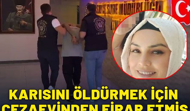 Karısını öldürmek için cezaevinden firar etmiş! 