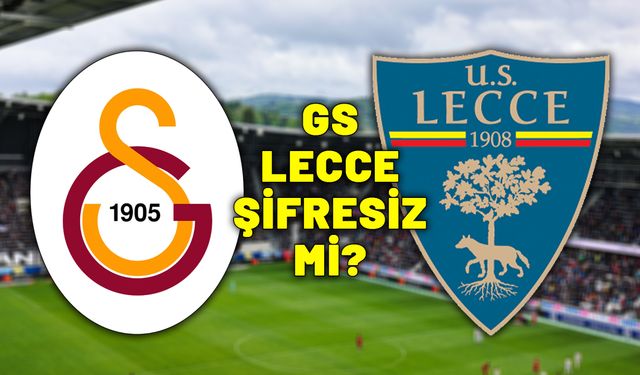 GALATASARAY LECCE ŞİFRESİZ Mİ (24 TEMMUZ)? GS Lecce maçı hangi kanalda?