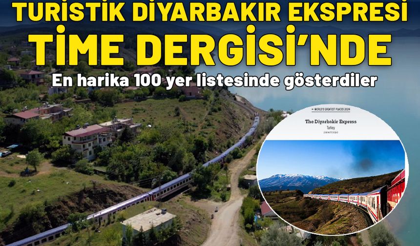 Turistik Diyarbakır Ekspresi Time'ın ‘En harika 100 yer’ listesinde yer aldı