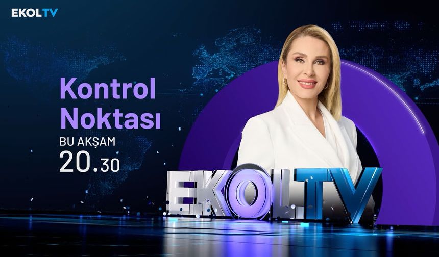 Kontrol Noktası her pazartesi ve cuma Ekol TV'de