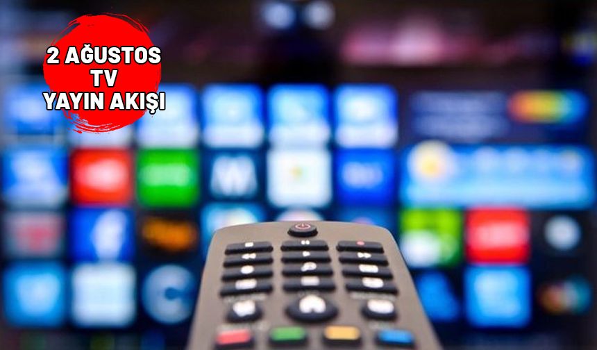 2 AĞUSTOS  CUMA TV YAYIN AKIŞI 2024 || Televizyonda bugün ne var? Star TV, TRT1, Show TV, ATV Kanal D, Now TV, TV8