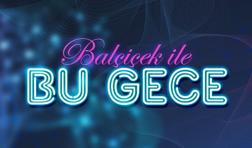 Balçiçek ile Bu Gece