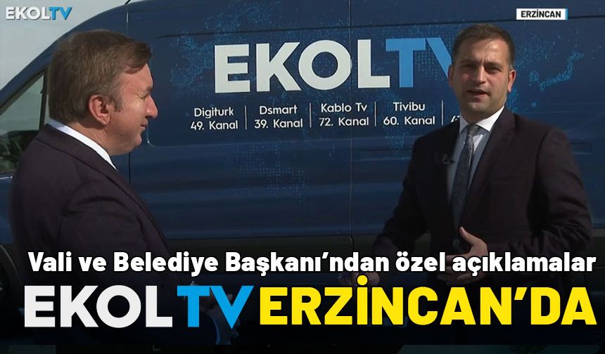 Ekol TV Türkiye'yi karış karış geziyor: Bu kez adres Erzincan!