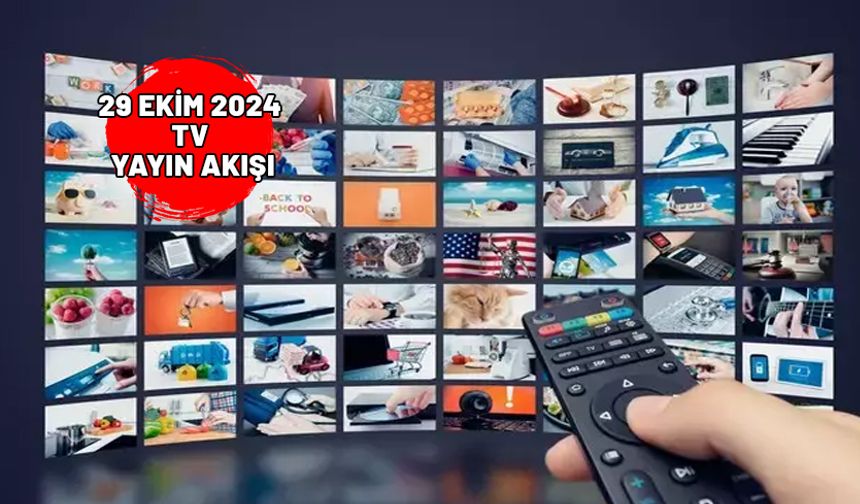 29 EKİM 2024 SALI TV YAYIN AKIŞI: Bugün hangi diziler var? Kanal D, Show TV, TRT1, Now TV, ATV, Star TV, TV8