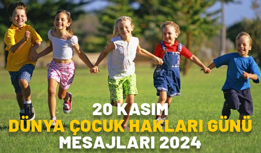 DÜNYA ÇOCUK HAKLARI GÜNÜ MESAJLARI 2024: 20 Kasım Dünya Çocuk Hakları günü için anlamlı, resimli en güzel mesajlar