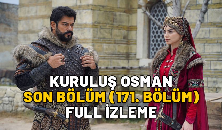 KURULUŞ OSMAN SON BÖLÜM (171. BÖLÜM) FULL İZLE: ATV ile Kuruluş Osman son bölüm kesintisiz full izleme ekranı