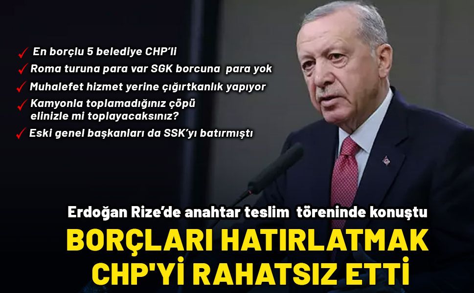 Cumhurbaşkanı Erdoğan: En fazla borcu olan 5 belediye CHP'nin