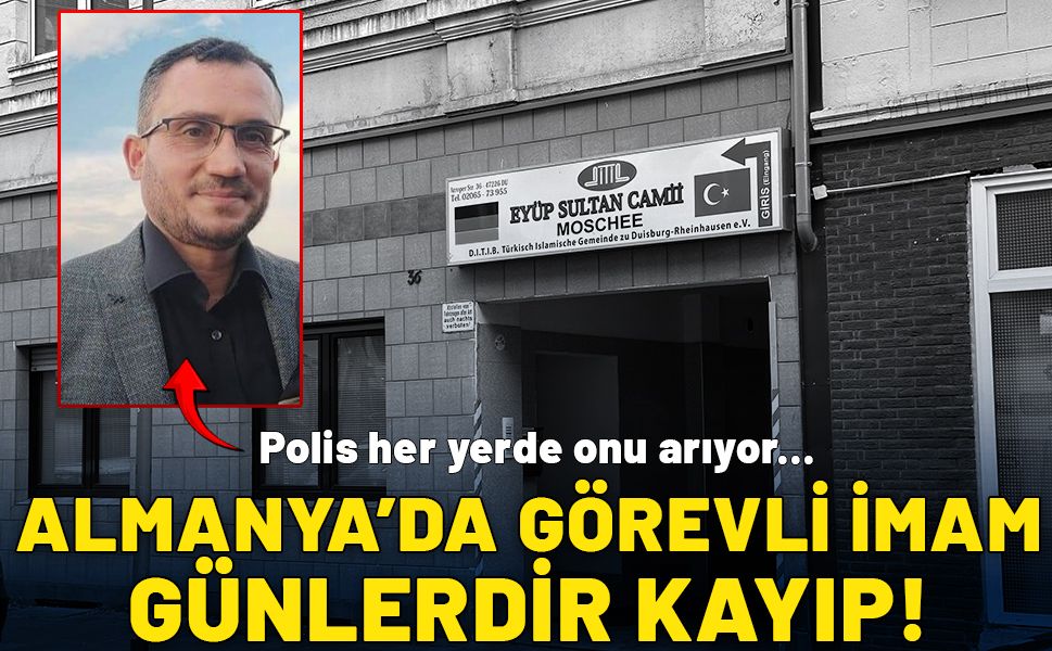 Almanya’da görev yapan imam günlerdir kayıp: Aramalardan sonuç çıkmadı