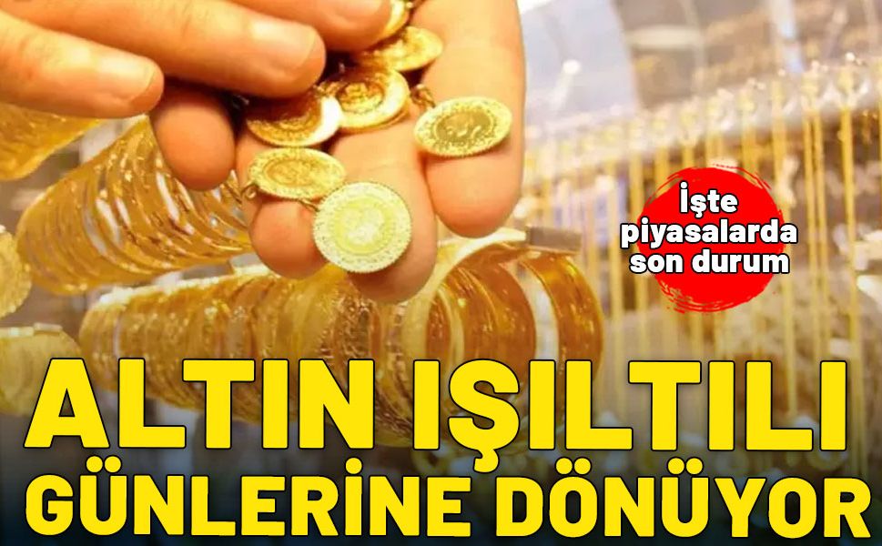 Altın ışıltılı günlerine dönüyor! Yukarı yönlü seyir aldı: İşte piyasalarda son durum