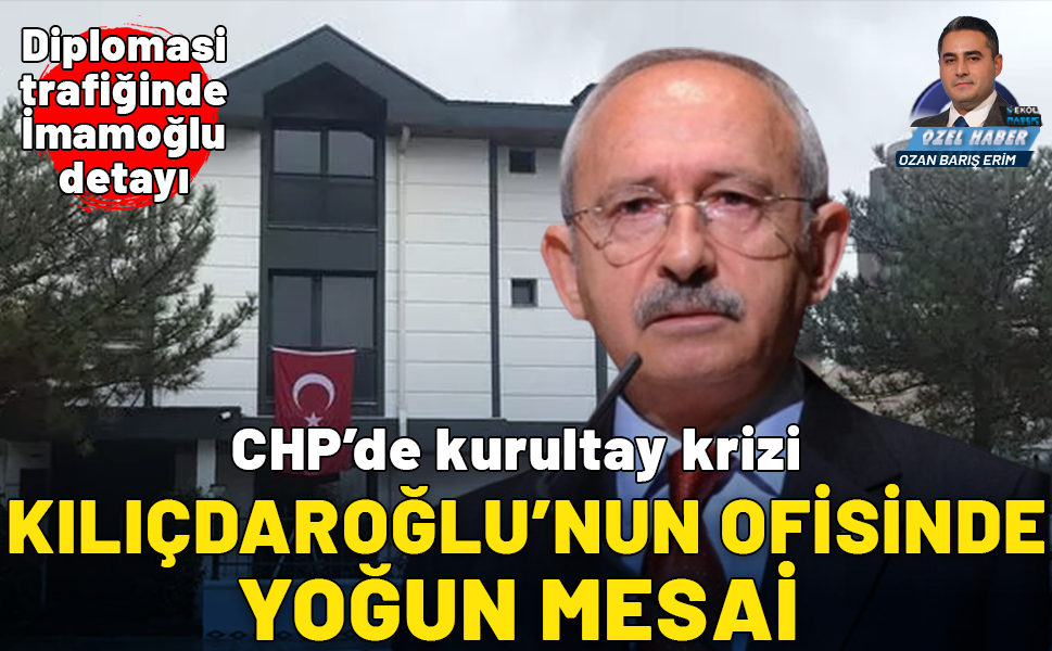 Kemal Kılıçdaroğlu'nun ofisinde yoğun mesai: CHP'de kurultay krizinde Ekrem İmamoğlu detayı