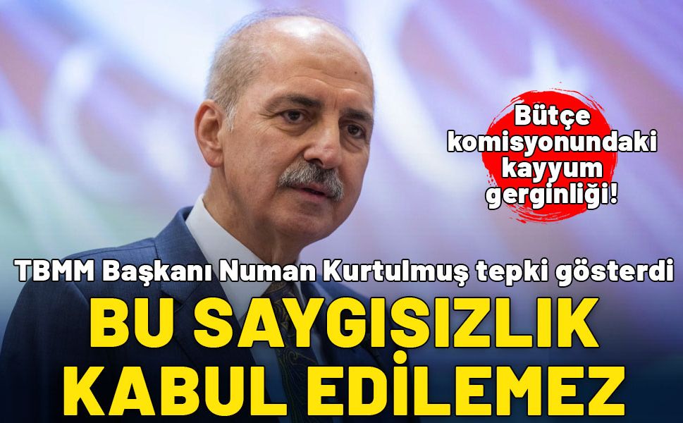 Bütçe komisyonundaki kayyum gerginliği! TBMM Başkanı Kurtulmuş: Bu saygısızlık kabul edilemez