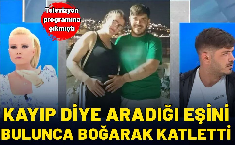 Kayıp diye TV'ye çıkıp aramıştı: Eşini bulunca boğarak katletti!