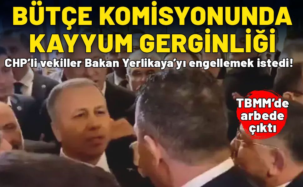 Bütçe komisyonunda kayyum gerginliği! CHP'li vekiller, Bakan Yerlikaya'yı engellemek istedi; arbede çıktı