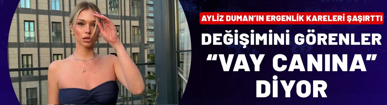 Ayliz Duman'ın ergenlik fotoğrafları şaşırttı! Değişimini görenler "vay canına" diyor